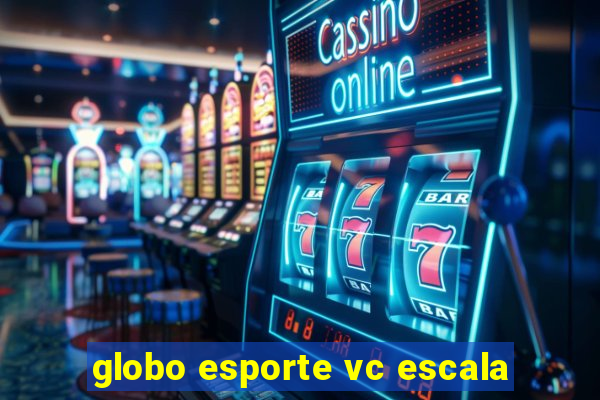 globo esporte vc escala